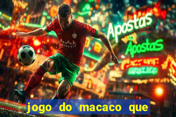 jogo do macaco que ganha dinheiro